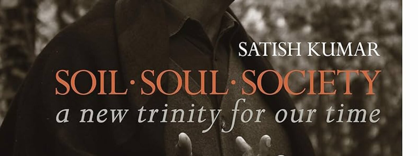 Press Release – Satish Kumar brings his renowned “Soil, Soul, Society” philosophy and talk to the Royal Society of Arts, London UK.